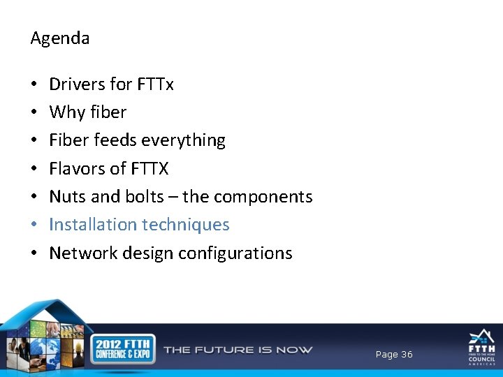 Agenda • • Drivers for FTTx Why fiber Fiber feeds everything Flavors of FTTX