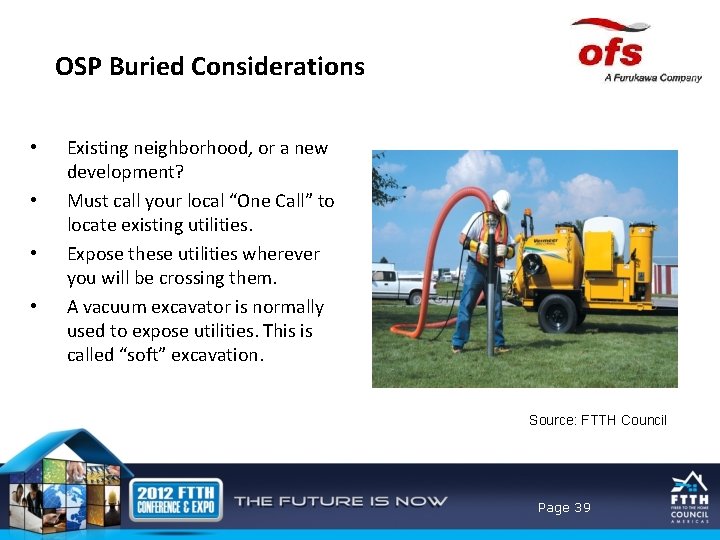 OSP Buried Considerations • • Existing neighborhood, or a new development? Must call your