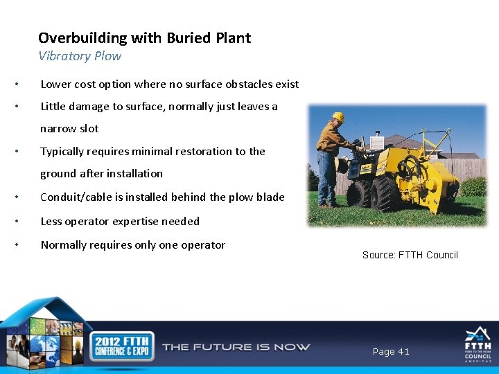 Overbuilding with Buried Plant Vibratory Plow • Lower cost option where no surface obstacles
