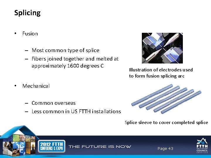 Splicing • Fusion – Most common type of splice – Fibers joined together and