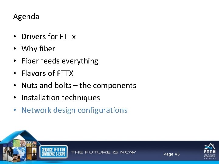Agenda • • Drivers for FTTx Why fiber Fiber feeds everything Flavors of FTTX