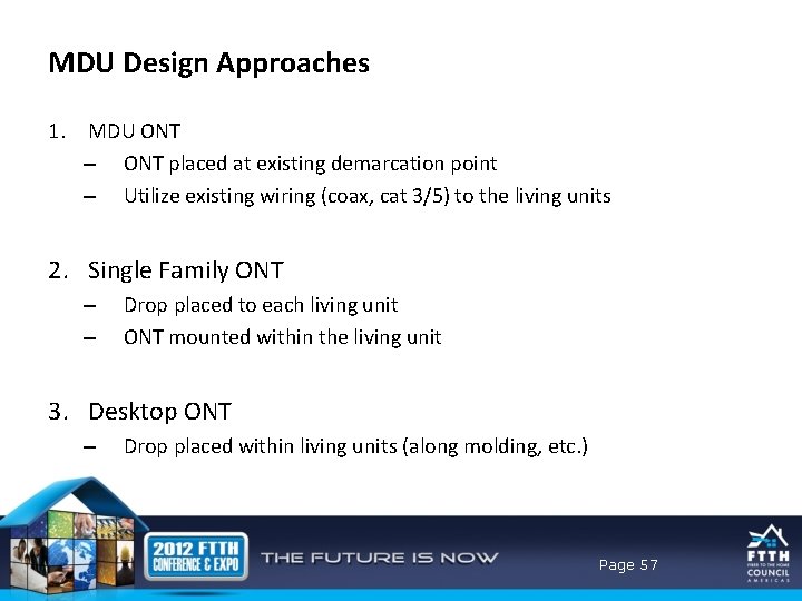 MDU Design Approaches 1. MDU ONT – ONT placed at existing demarcation point –