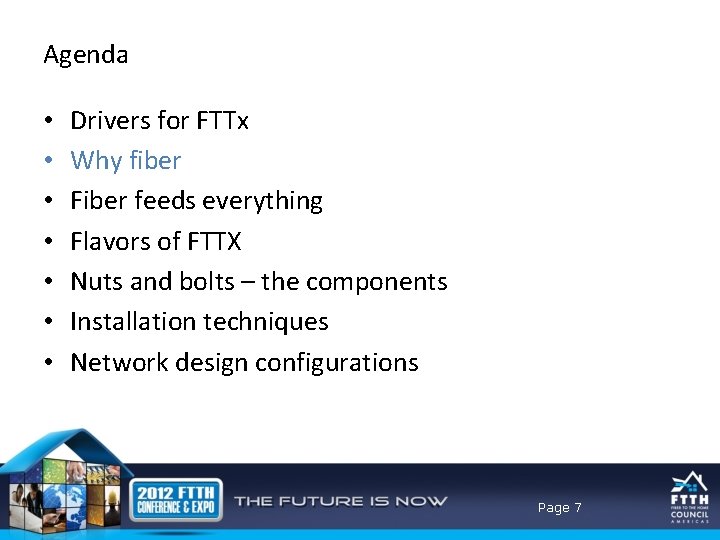 Agenda • • Drivers for FTTx Why fiber Fiber feeds everything Flavors of FTTX