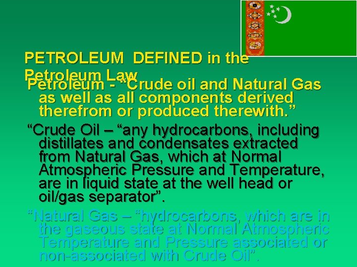 PETROLEUM DEFINED in the Petroleum Law Petroleum - “Crude oil and Natural Gas as