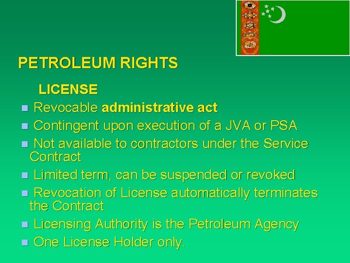 PETROLEUM RIGHTS LICENSE n Revocable administrative act n Contingent upon execution of a JVA