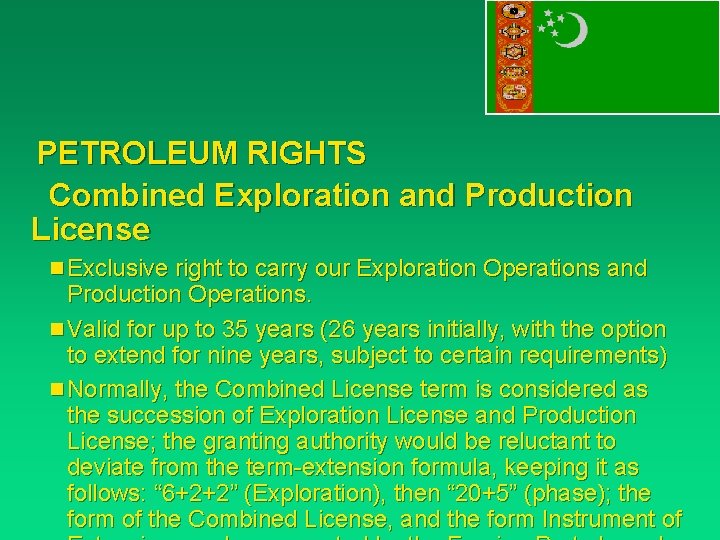 PETROLEUM RIGHTS Combined Exploration and Production License n Exclusive right to carry our Exploration