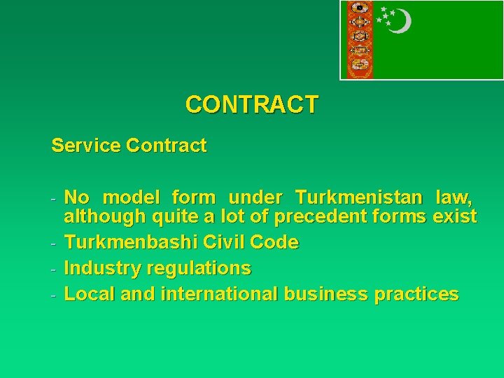 CONTRACT Service Contract - No model form under Turkmenistan law, although quite a lot