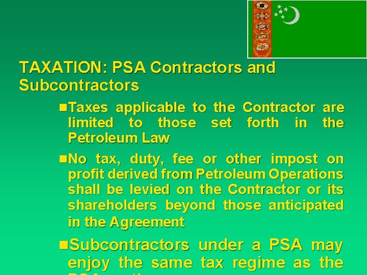 TAXATION: PSA Contractors and Subcontractors n. Taxes applicable to the Contractor are limited to