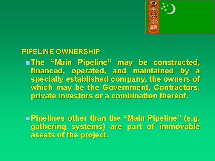 PIPELINE OWNERSHIP n The “Main Pipeline” may be constructed, financed, operated, and maintained by