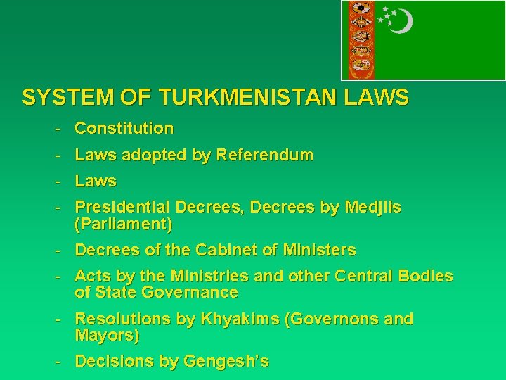 SYSTEM OF TURKMENISTAN LAWS - Constitution - Laws adopted by Referendum - Laws -