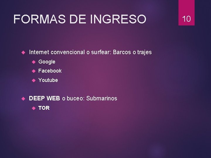 FORMAS DE INGRESO Internet convencional o surfear: Barcos o trajes Google Facebook Youtube DEEP