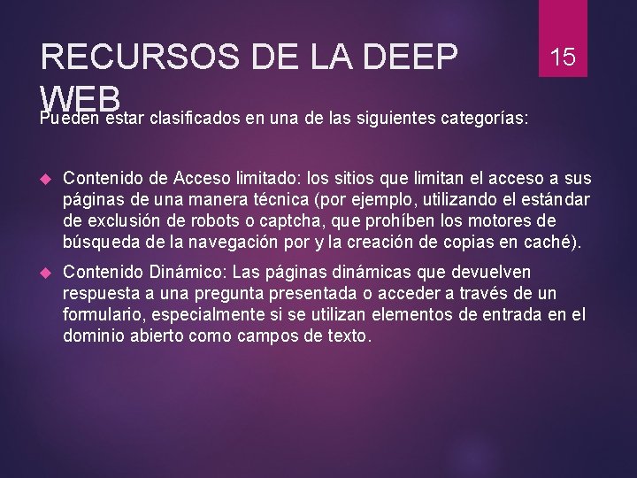 RECURSOS DE LA DEEP WEB Pueden estar clasificados en una de las siguientes categorías: