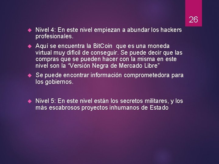 26 Nivel 4: En este nivel empiezan a abundar los hackers profesionales. Aquí se