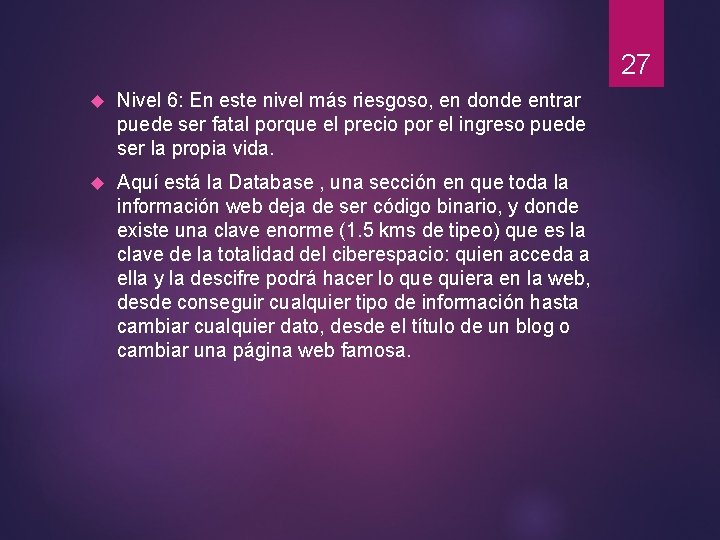 27 Nivel 6: En este nivel más riesgoso, en donde entrar puede ser fatal