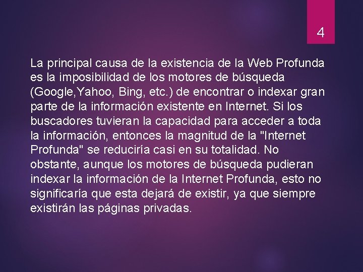 4 La principal causa de la existencia de la Web Profunda es la imposibilidad