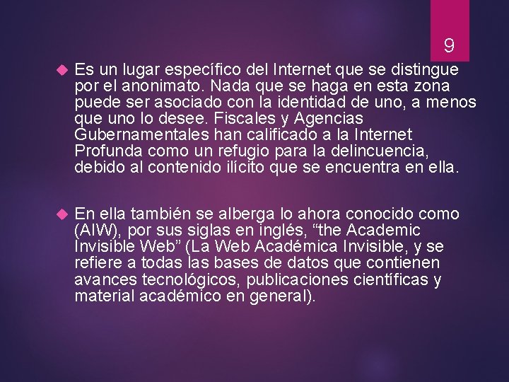 9 Es un lugar específico del Internet que se distingue por el anonimato. Nada