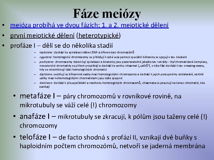 Fáze meiózy • meióza probíhá ve dvou fázích: 1. a 2. meiotické dělení •