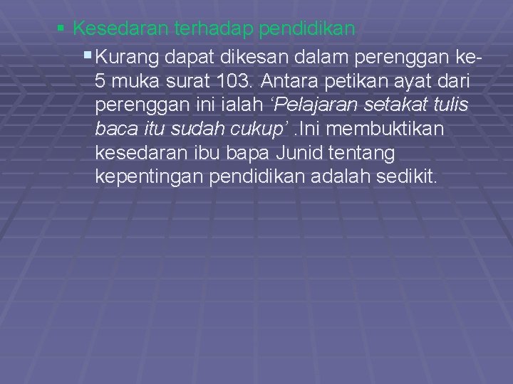 § Kesedaran terhadap pendidikan § Kurang dapat dikesan dalam perenggan ke 5 muka surat