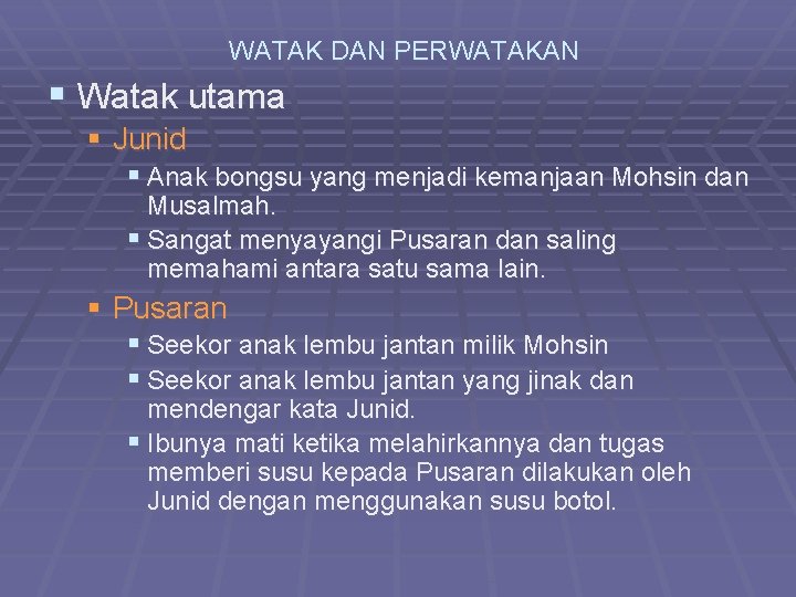 WATAK DAN PERWATAKAN § Watak utama § Junid § Anak bongsu yang menjadi kemanjaan