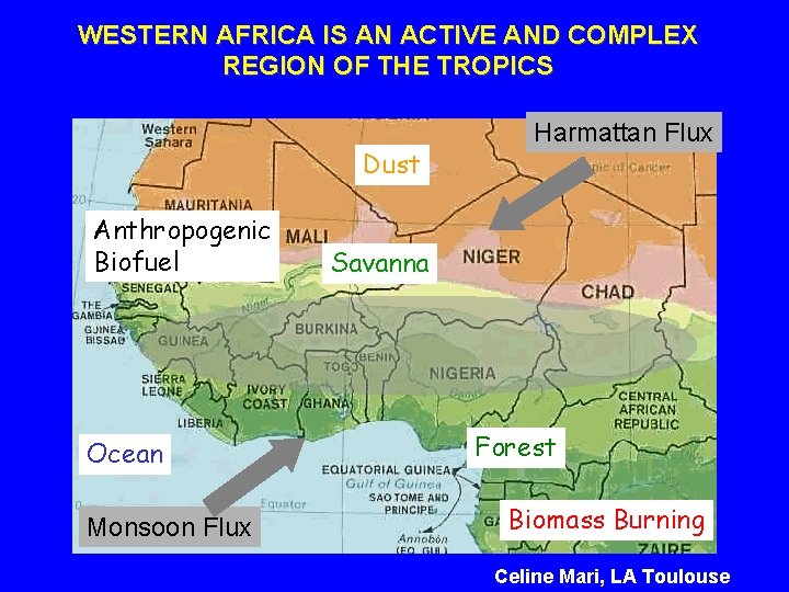 WESTERN AFRICA IS AN ACTIVE AND COMPLEX REGION OF THE TROPICS Dust Anthropogenic Biofuel