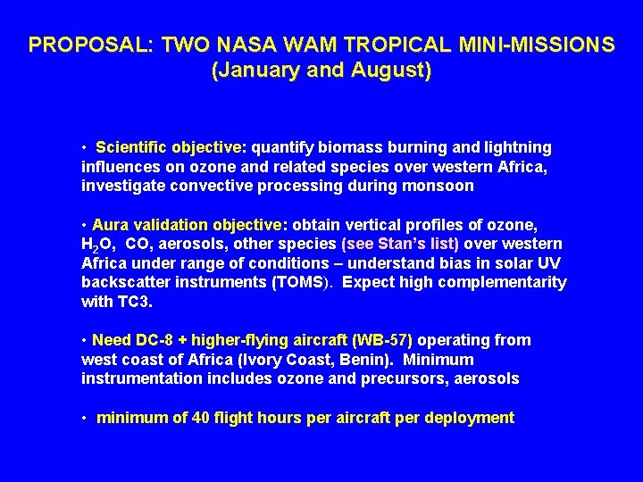 PROPOSAL: TWO NASA WAM TROPICAL MINI-MISSIONS (January and August) • Scientific objective: quantify biomass