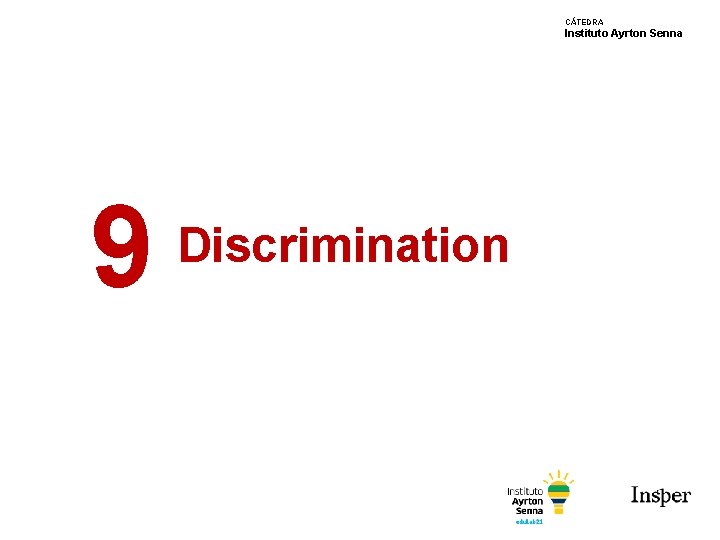 CÁTEDRA Instituto Ayrton Senna 9 Discrimination 