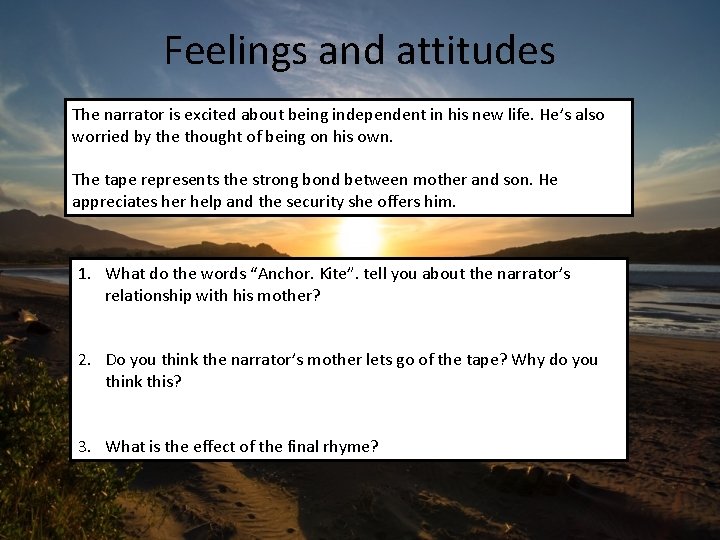 Feelings and attitudes The narrator is excited about being independent in his new life.