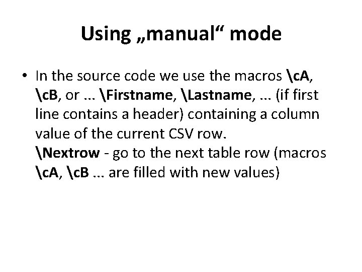 Using „manual“ mode • In the source code we use the macros c. A,