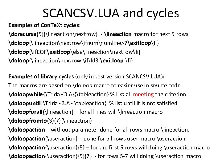 SCANCSV. LUA and cycles Examples of Con. Te. Xt cycles: dorecurse{5}{lineactionnextrow} - lineaction macro