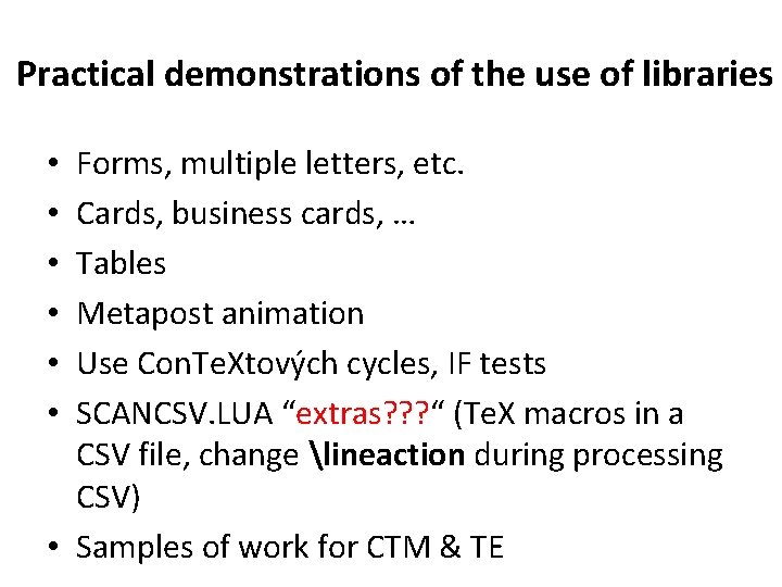 Practical demonstrations of the use of libraries Forms, multiple letters, etc. Cards, business cards,