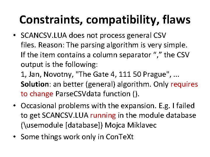 Constraints, compatibility, flaws • SCANCSV. LUA does not process general CSV files. Reason: The