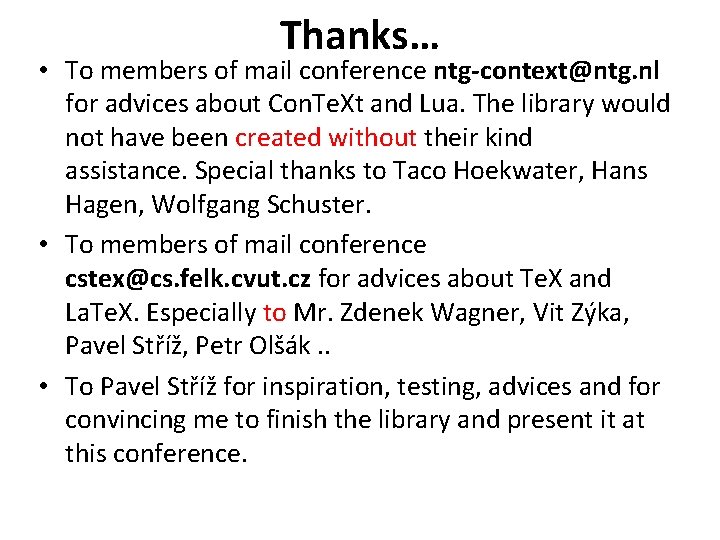 Thanks… • To members of mail conference ntg-context@ntg. nl for advices about Con. Te.