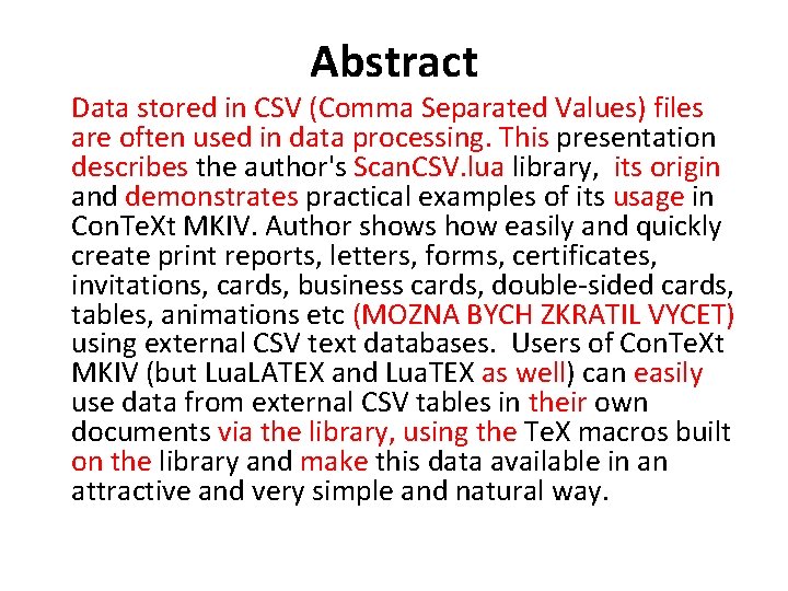 Abstract Data stored in CSV (Comma Separated Values) files are often used in data