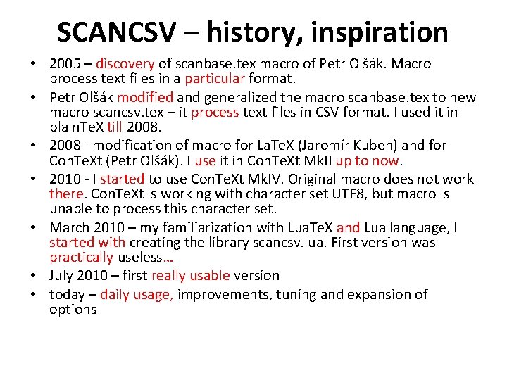 SCANCSV – history, inspiration • 2005 – discovery of scanbase. tex macro of Petr
