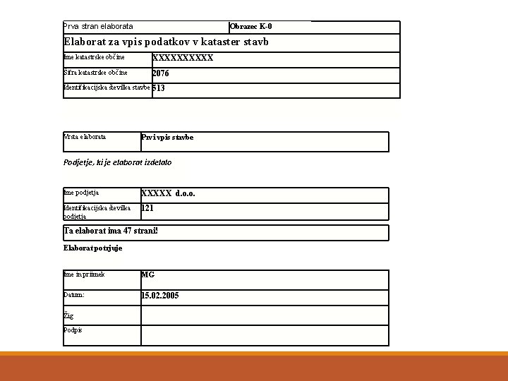 Prva stran elaborata Obrazec K-0 Elaborat za vpis podatkov v kataster stavb Ime katastrske