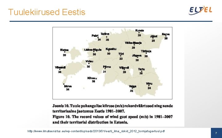 Tuulekiirused Eestis http: //www. ilmateenistus. ee/wp-content/uploads/2013/01/eesti_ilma_riskid_2012_tormjatugevtuul. pdf 7 
