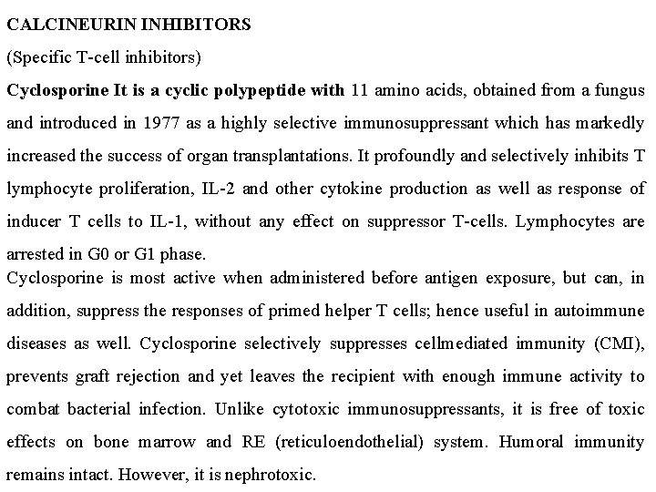 CALCINEURIN INHIBITORS (Specific T-cell inhibitors) Cyclosporine It is a cyclic polypeptide with 11 amino