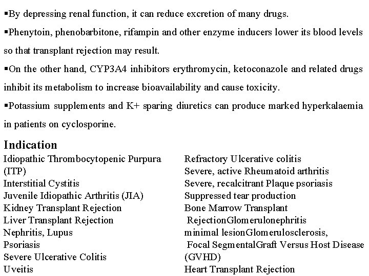 §By depressing renal function, it can reduce excretion of many drugs. §Phenytoin, phenobarbitone, rifampin