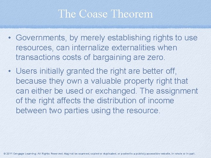 The Coase Theorem • Governments, by merely establishing rights to use resources, can internalize
