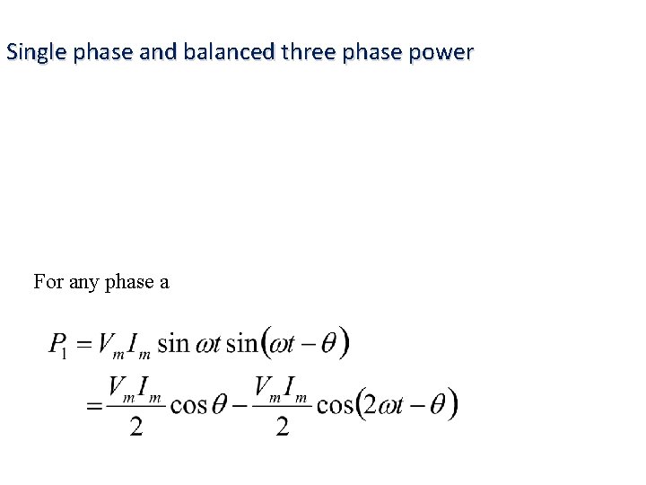 Single phase and balanced three phase power For any phase a 