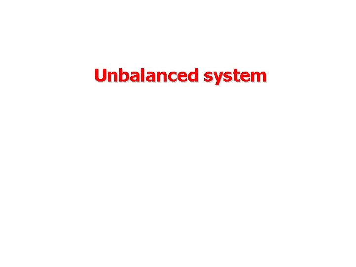 Unbalanced system 