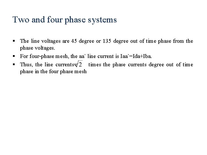 Two and four phase systems § The line voltages are 45 degree or 135