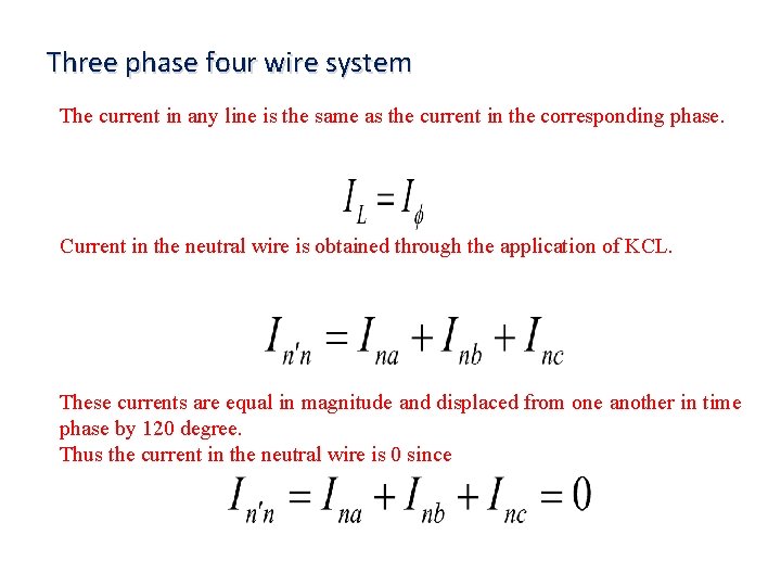 Three phase four wire system The current in any line is the same as