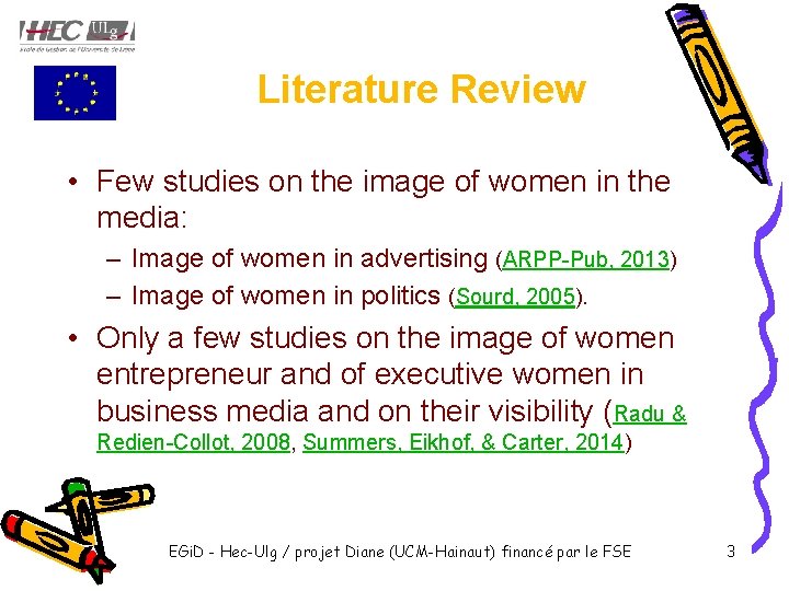 Literature Review • Few studies on the image of women in the media: –