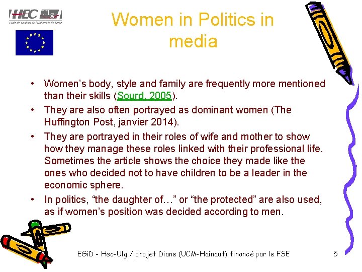 Women in Politics in media • Women’s body, style and family are frequently more