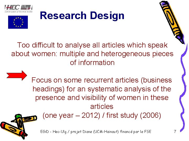Research Design Too difficult to analyse all articles which speak about women: multiple and