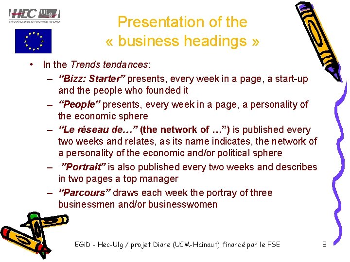 Presentation of the « business headings » • In the Trends tendances: – “Bizz: