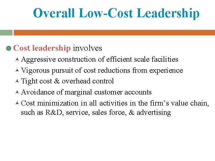 Overall Low-Cost Leadership ¥ Cost leadership involves © Aggressive construction of efficient scale facilities