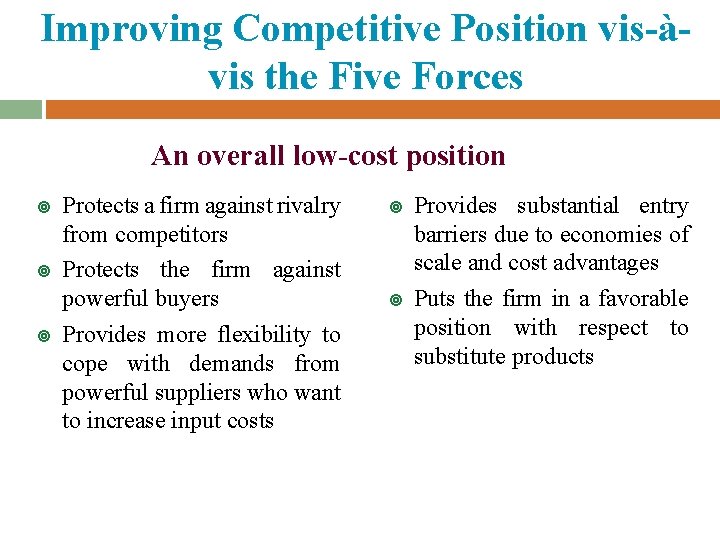 Improving Competitive Position vis-àvis the Five Forces An overall low-cost position ¥ ¥ ¥