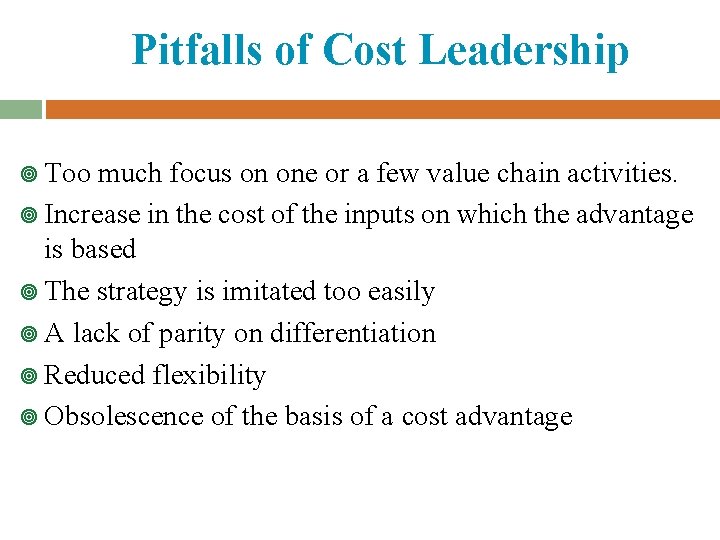 Pitfalls of Cost Leadership ¥ Too much focus on one or a few value